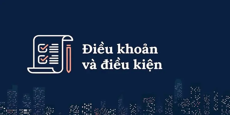 Giải thích chi tiết thuật ngữ điều khoản và điều kiện tại sảnh chúng tôi