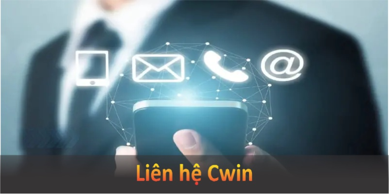 Liên Hệ Cwin - Hướng Dẫn Chi Tiết Mọi Thông Tin Cần Biết