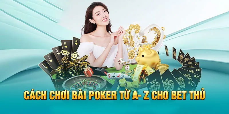 Nên tìm hiểu trước về Poker để dễ dàng thắng lớn